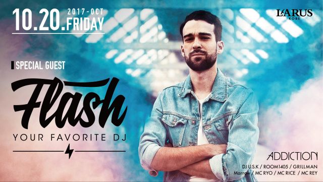SPECIAL GUEST : DJ FLASH / ADDICTION