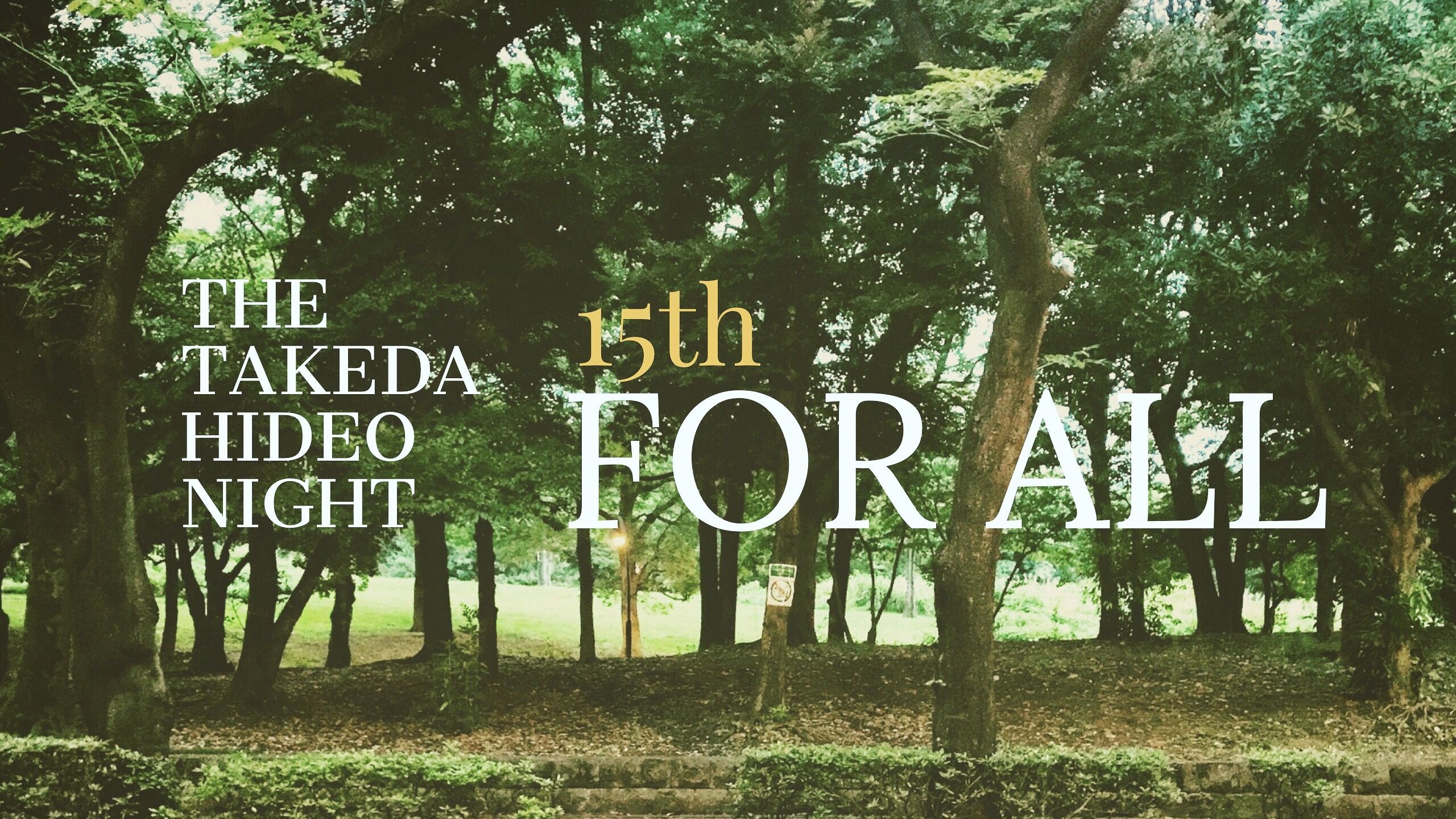'FOR ALL' -The タケダヒデオ NIGHT 15th-
