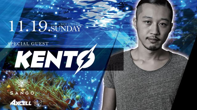 Special Guest: KENTO / Special Guest: DJ TORA / 『 S.O.L -SUNDAY ORCA LOVER- 』 