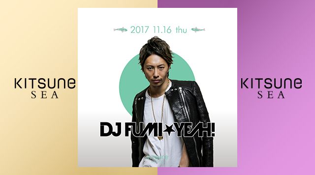 [SEA] SPECIAL GUEST: DJ FUMI★YEAH! / BEAUJOLAIS NOUVEAU 解禁 / KITSUNE SEA THURSDAY