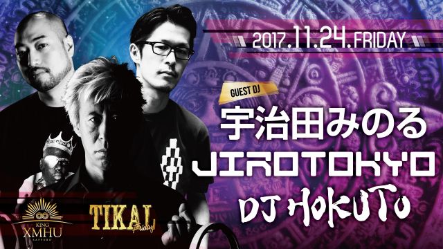 Special Guest: 宇治田みのる / JIROTOKYO / DJ HOKUTO / DISCO ATTACK / TIKAL