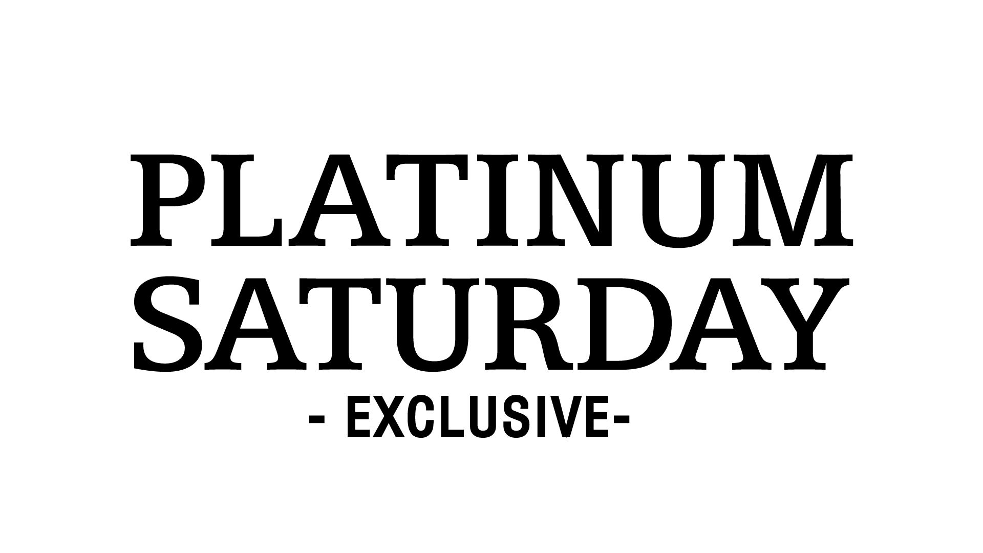 PLATINUM SATURDAY / SATURDAY BARON