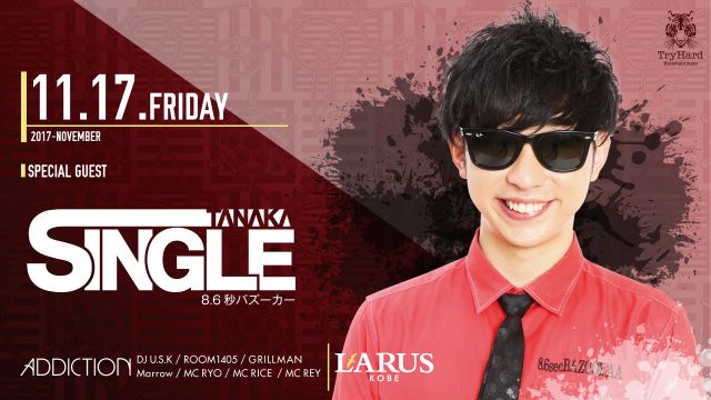 SPECIAL GUEST : DJ TANAKA SINGLE 8.6秒バズーカー / LARUS de 紅葉 -feat. AUTUMN COLOR NIGHT- / ADDICTION
