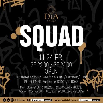 　　　　　　SQUAD @ DiA tokyo [Roppongi]