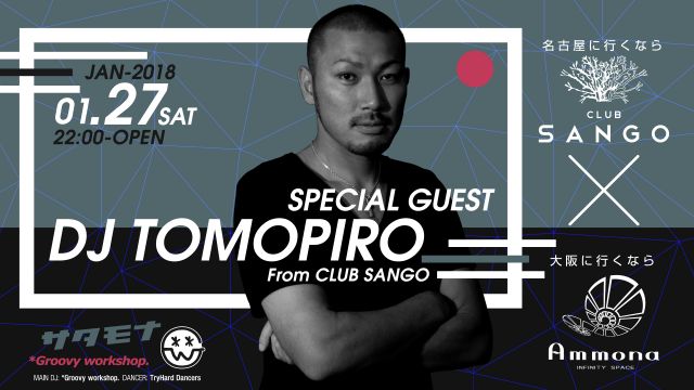 SPECIAL GUEST : DJ TOMOPIRO /  サタモナ