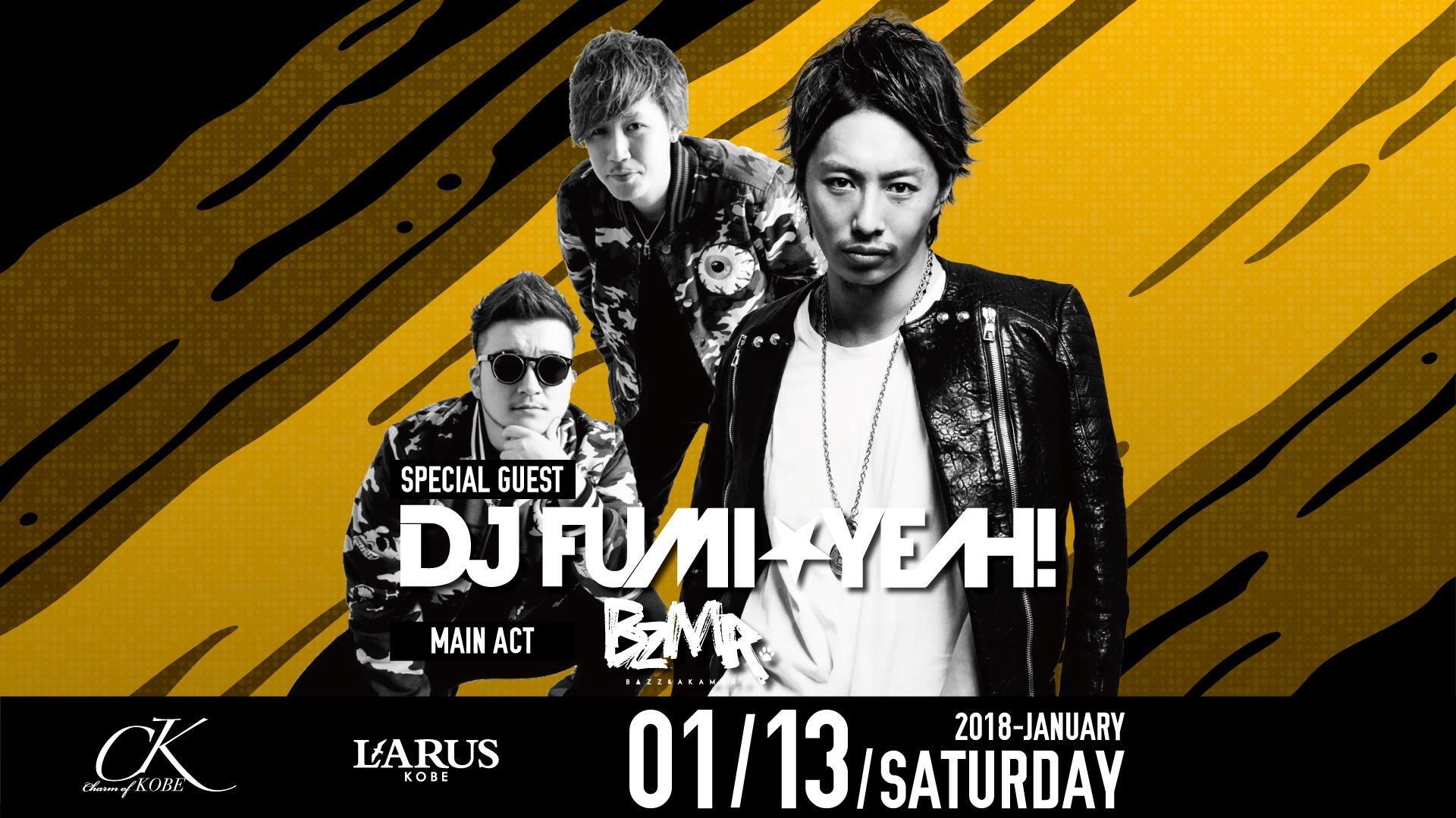 SPECIAL GUEST : DJ FUMI★YEAH! / Charm of KOBE