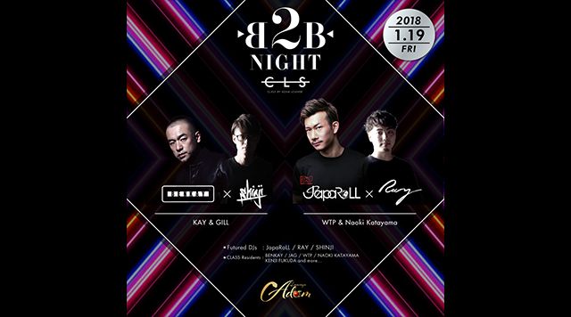 SPECIAL GUEST : JapaROLL - B2B NIGHT - / CLS ACT2 ～CLASS BY ADAM LOUNGE～