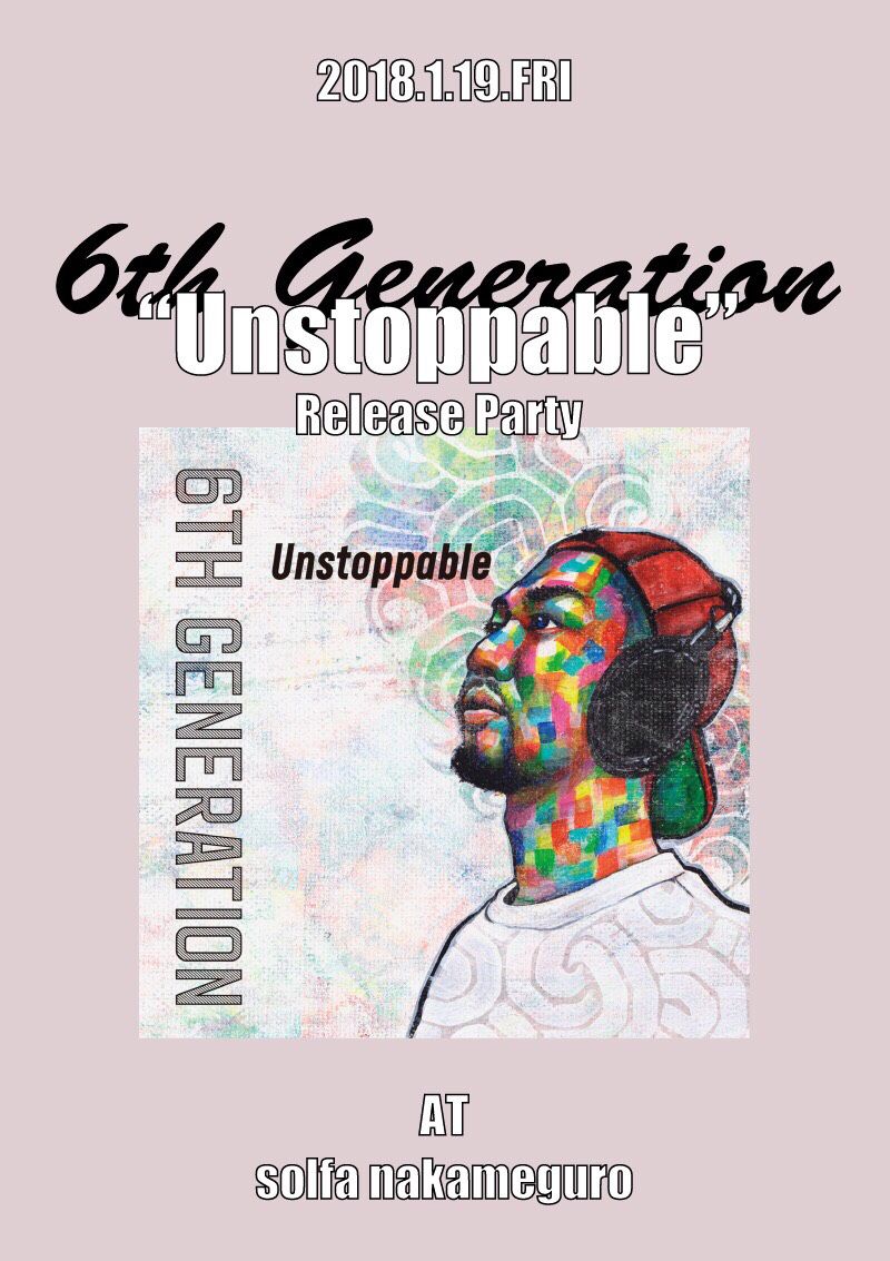 6th Generation -Unstoppable Release Party-