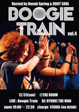19:00~ Hosted by Hanah Spring & ROOT SOUL『BOOGIE TRAIN vol.4』