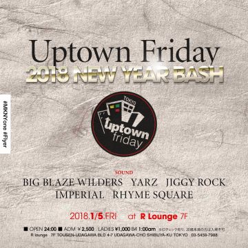 -BIG BLAZE WOLDERS & GLADIATOR presents- UPTOWN FRIDAY (7F)