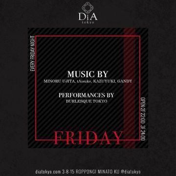 　　　　　　FRIDAY @ DiA tokyo