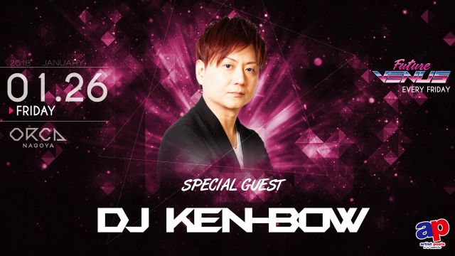 SPECIAL GUEST : DJ KEN-BOW / NAPO NIGHT