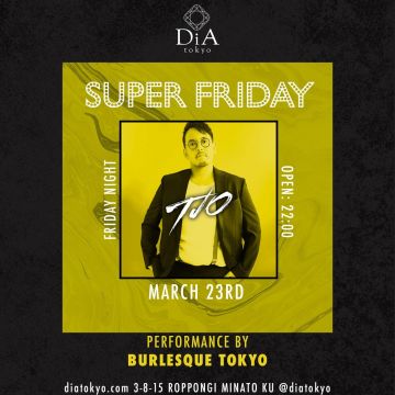 　　　　　　SUPER FRIDAY @ DiA tokyo