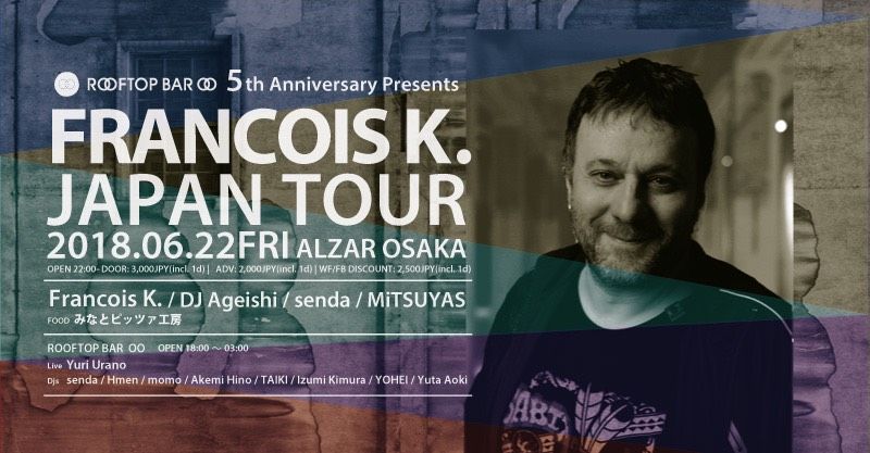 Rooftop Bar OO 5th Anniversary Presents. FRANCOIS K. JAPAN TOUR