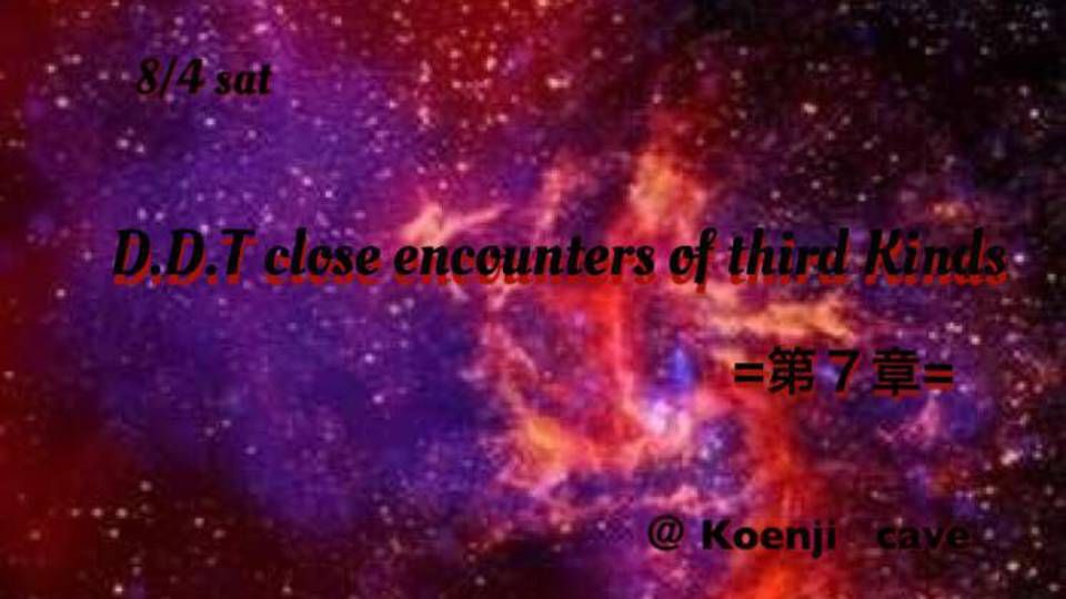 D.D.T close encounters of third Kinds 