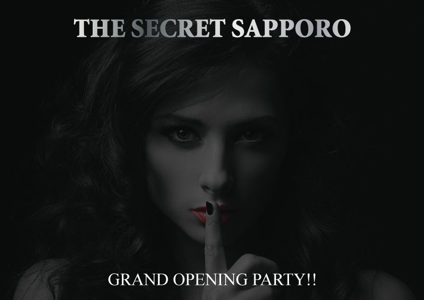 THE SECRET SAPPORO GRAND OPENING PARTY