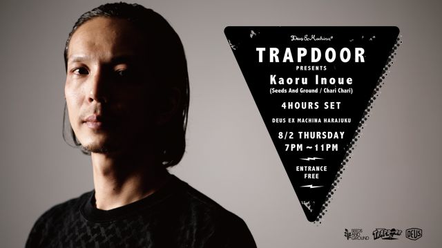 DEUS TRAPDOOR Presents Kaoru Inoue 4HOURS SET