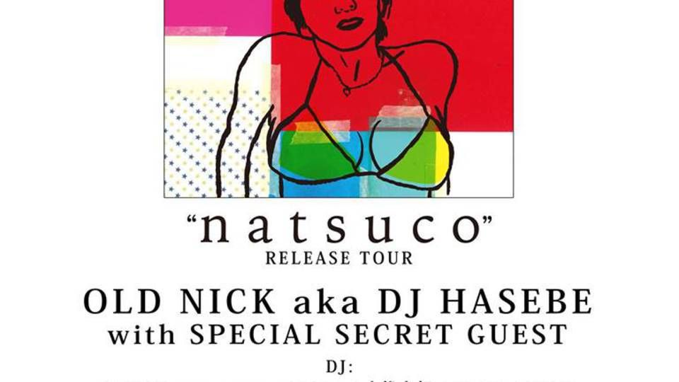 OLD NICK aka DJ Hasebe "natsuco” Release TOUR