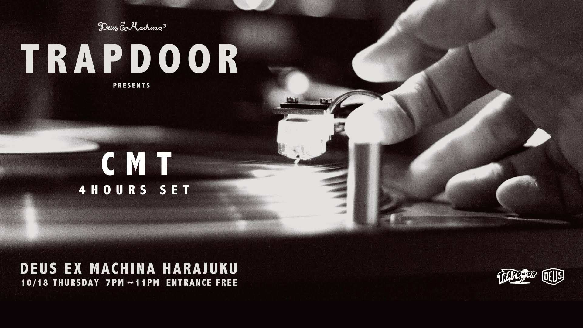 DEUS TRAPDOOR Presents CMT 4HOURS SET