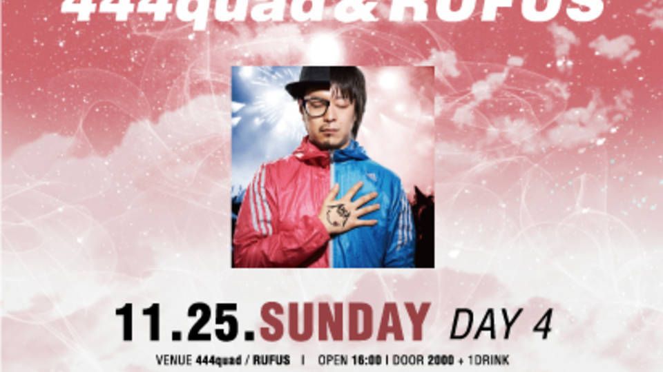 444quad&amp;RUFUS 11th Anniversary! DAY4