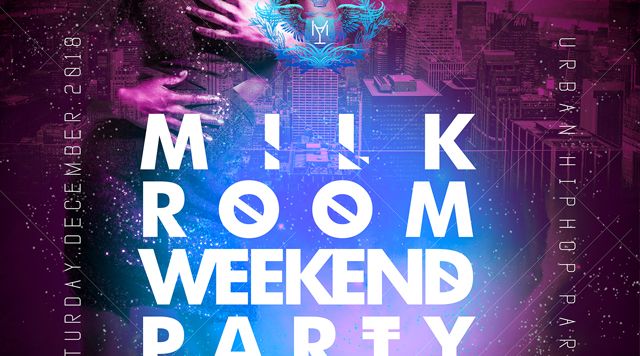 MILK ROOM WEEKEND PARTY