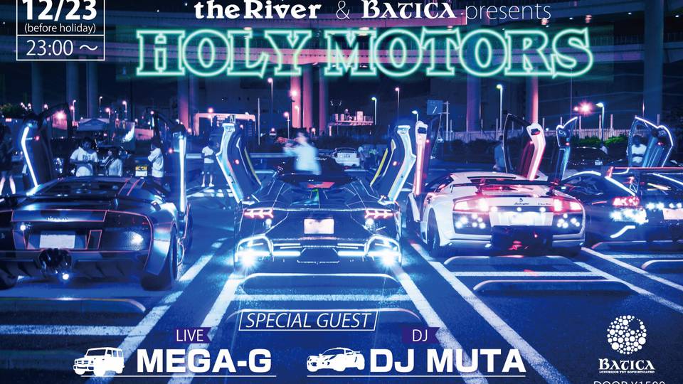 the River &amp; Batica presents 「HOLY MOTORS」