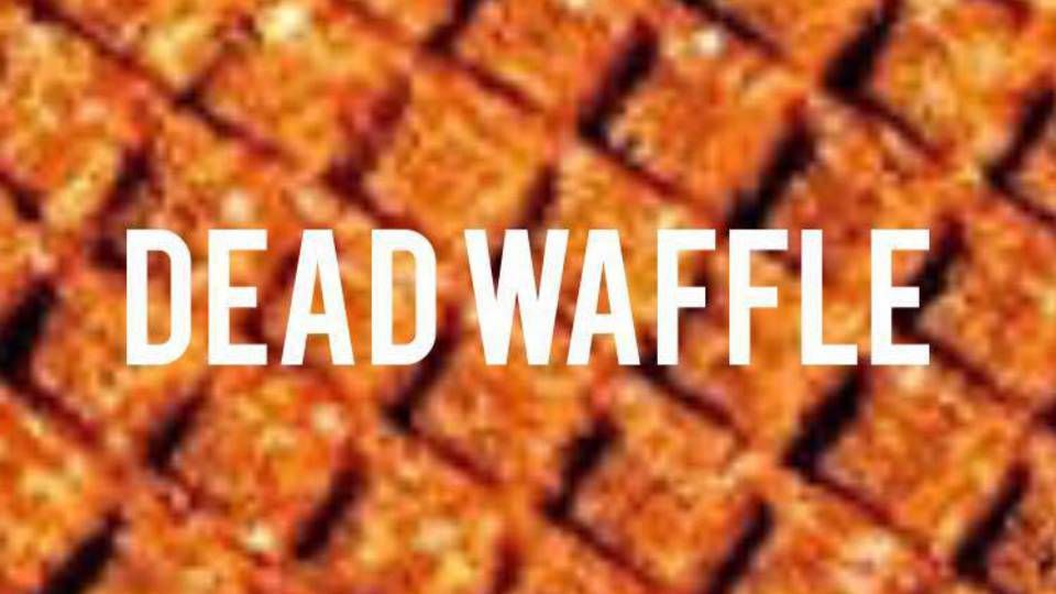 Dead Waffle