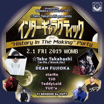 ☆Taku Takahashi presents  インターギャラクティック -"History In The Making" Party-