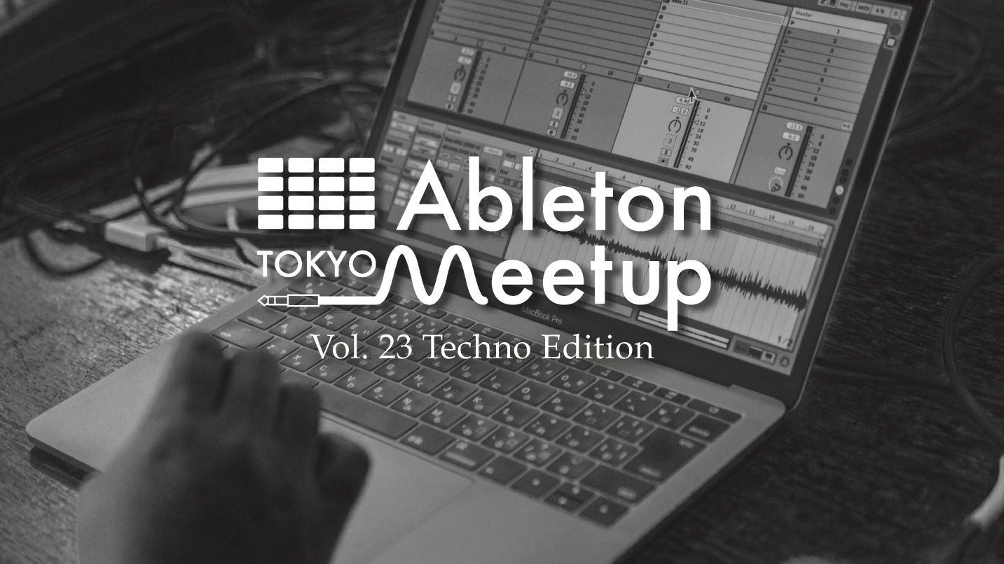 Ableton Meetup Tokyo Vol.23