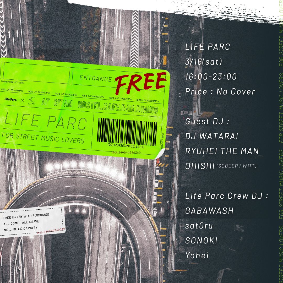 Life Parc 3/16 ■Guest DJ DJ WATARAI  RYUHEI THE MAN OHISHI (SODEEP / WITT)