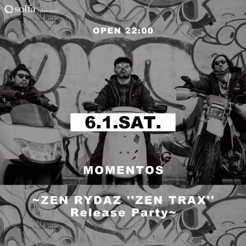 MOMENTOS ~ZEN RYDAZ ZEN TRAX Release Party~