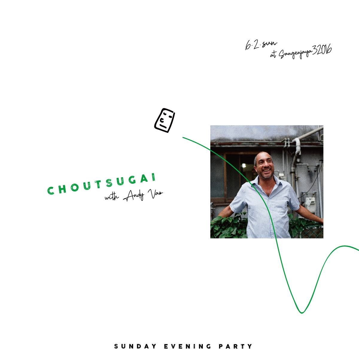 CHOUTSUGAI with Andy Vaz