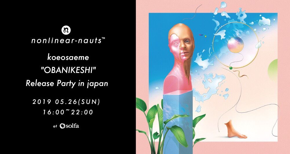nonlinear-nauts [exp.017]- koeosaeme “OBANIKESHI” Release Party -