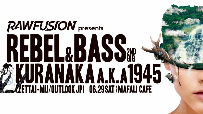 RAWFUSION presents 『REBEL & BASS -2nd GIG-』