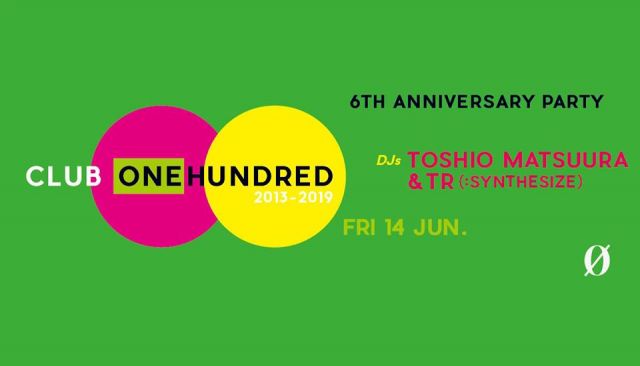 CLUB100 (One Hundred) 6TH ANNIVERSARY PARTY