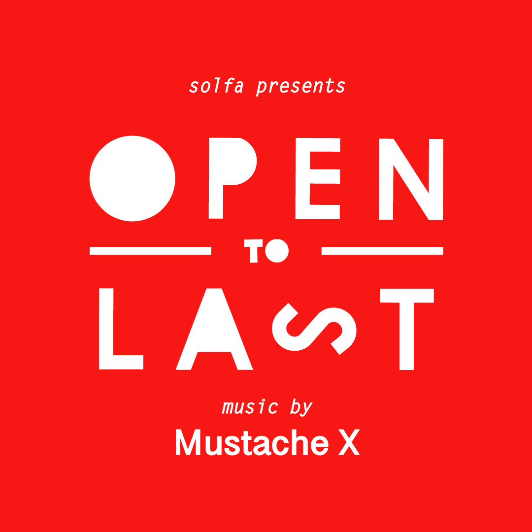 Mustache X -OPEN to LAST-
