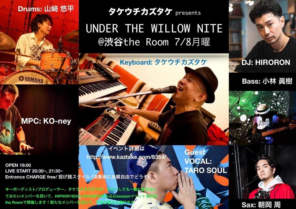 [LIVE] タケウチカズタケ presents UNDER THE WILLOW NITE