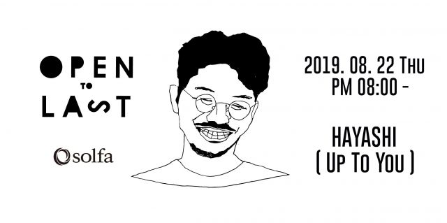 HAYASHI (Up to you) -OPEN to LAST-