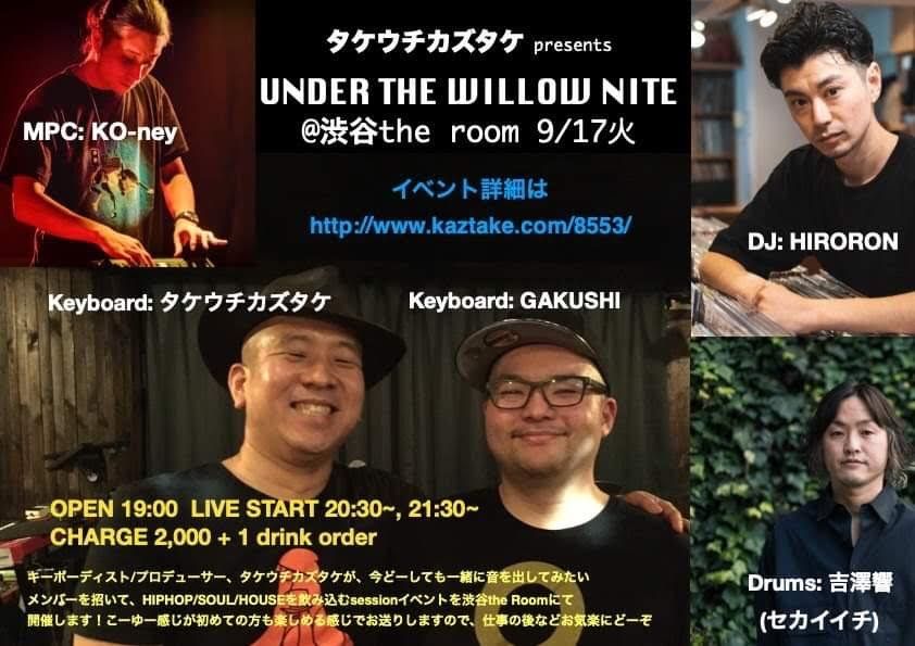 [LIVE] タケウチカズタケ presents UNDER THE WILLOW NITE