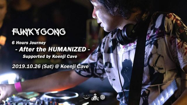 Funky Gong 6 Hrs Journey -After the Humanized- Supported by Cave