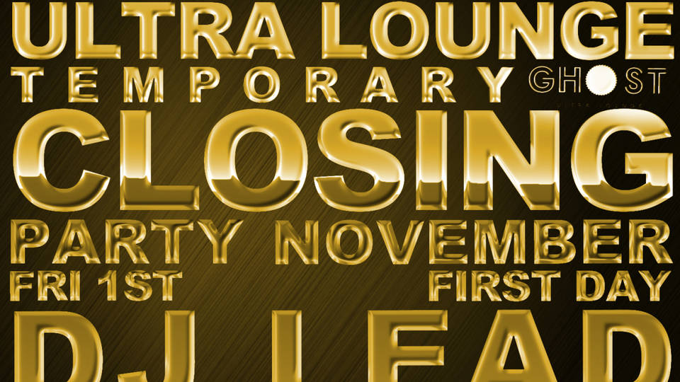 GHOST ultra lounge Temporary Closing Party First Day