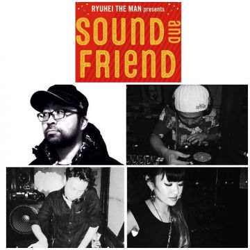 RYUHEI THE MAN presents"SOUND and FRIEND" 