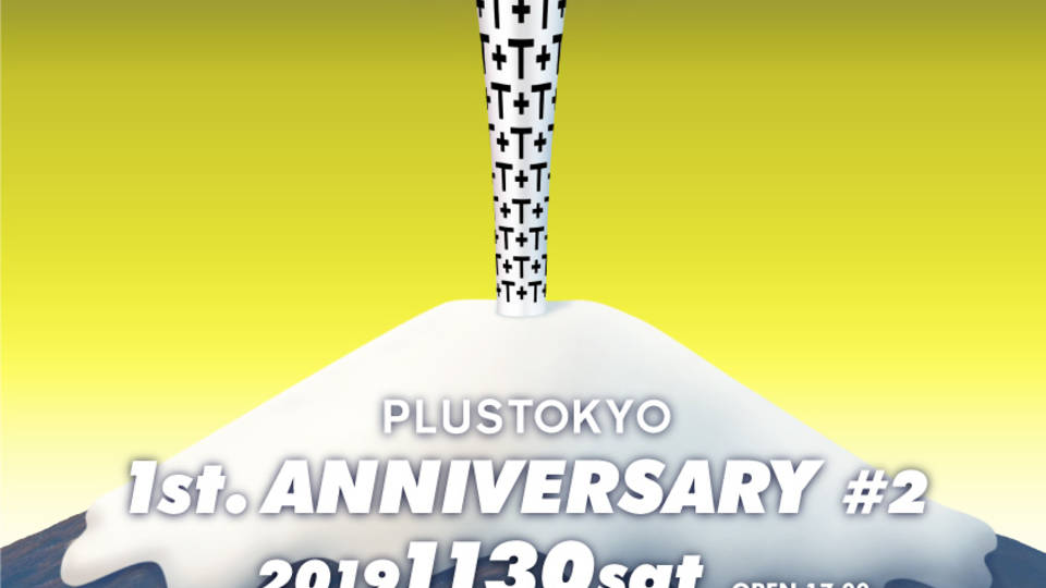 PLUSTOKYO 1st. ANNIVERSARY #2