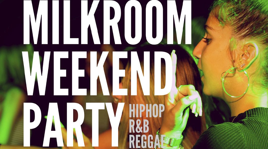 MILK ROOM WEEKEND PARTY