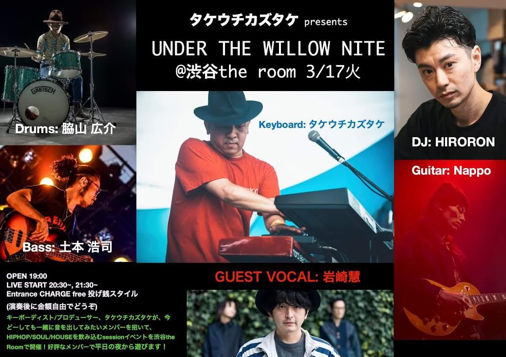 [LIVE] タケウチカズタケ presents UNDER THE WILLOW NITE