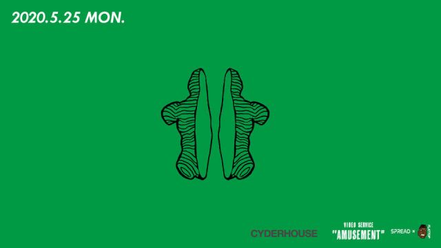 〔Live Streaming〕VIDEO SERVICE "AMUSEMENT" feat. CYDERHOUSE