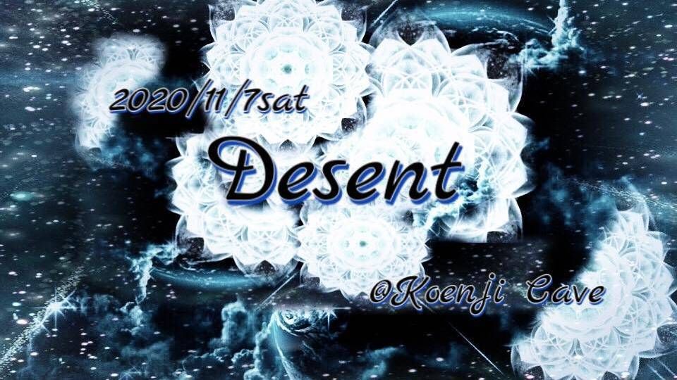 Koenji Cave presents ＊ Desent ＊