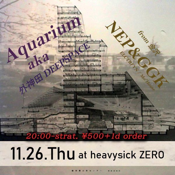 Aquarium aka 外神田DEEPSPACE × NEP&GGK from金沢