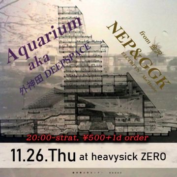 Aquarium aka 外神田DEEPSPACE × NEP&GGK from金沢