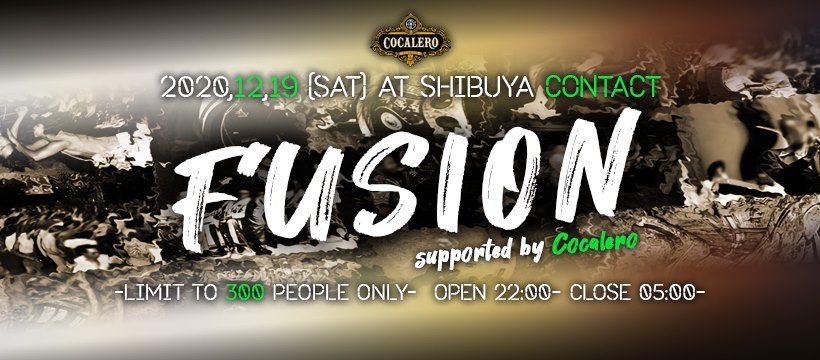 Fusion supported by Cocalero -Limit to 300 people only-